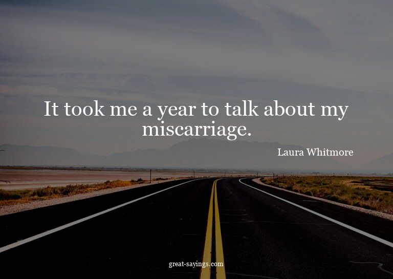 It took me a year to talk about my miscarriage.

