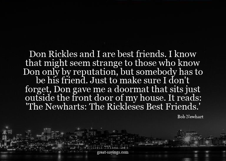Don Rickles and I are best friends. I know that might s