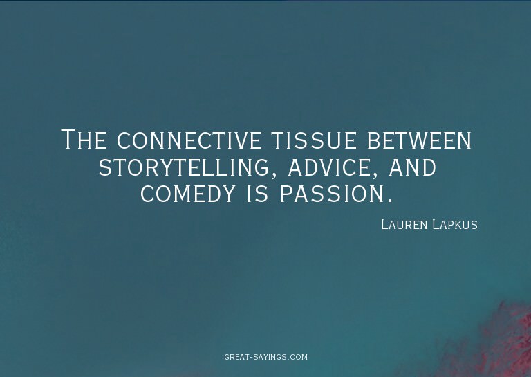 The connective tissue between storytelling, advice, and