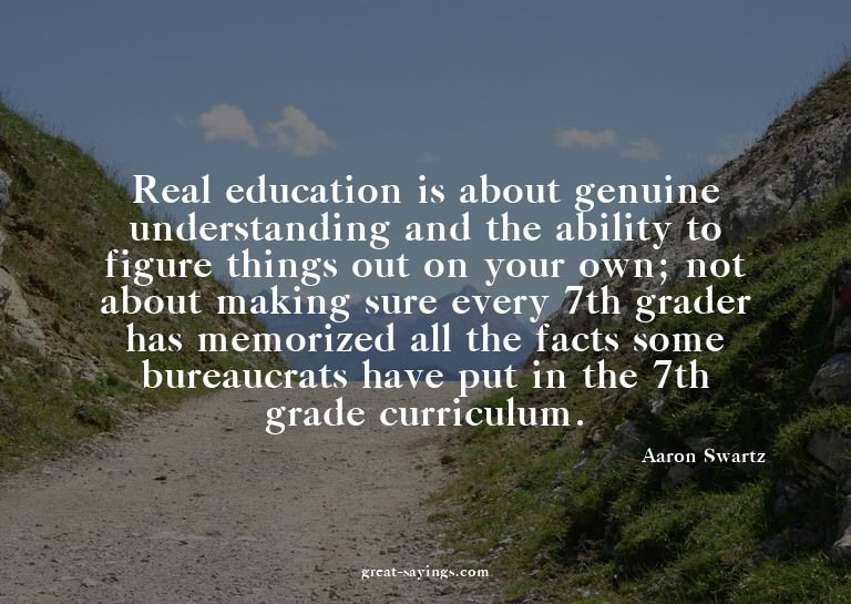 Real education is about genuine understanding and the a