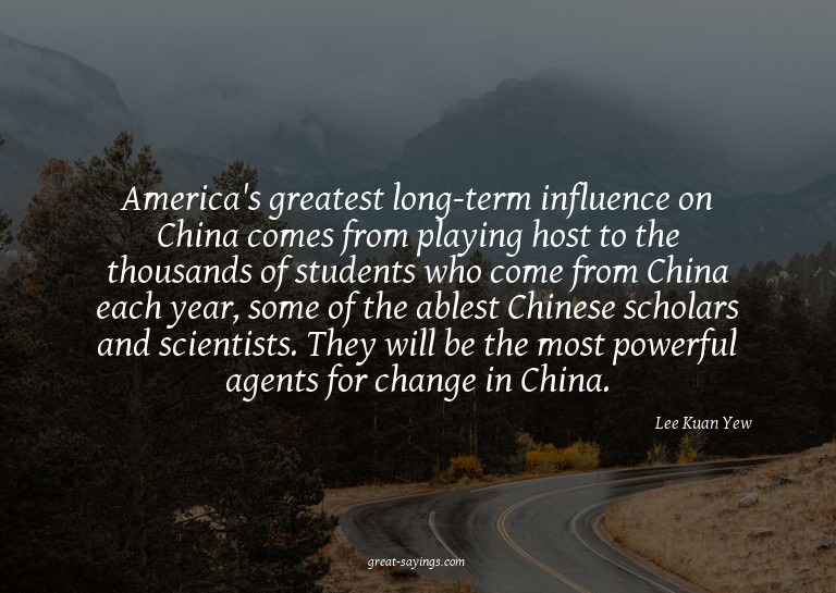 America's greatest long-term influence on China comes f