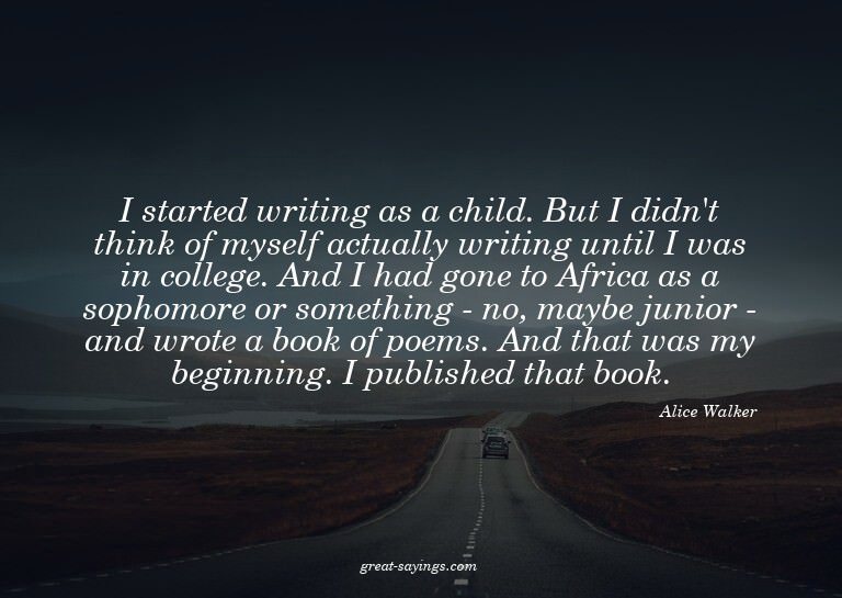 I started writing as a child. But I didn't think of mys