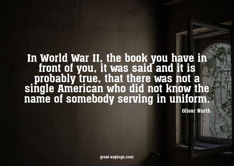 In World War II, the book you have in front of you, it