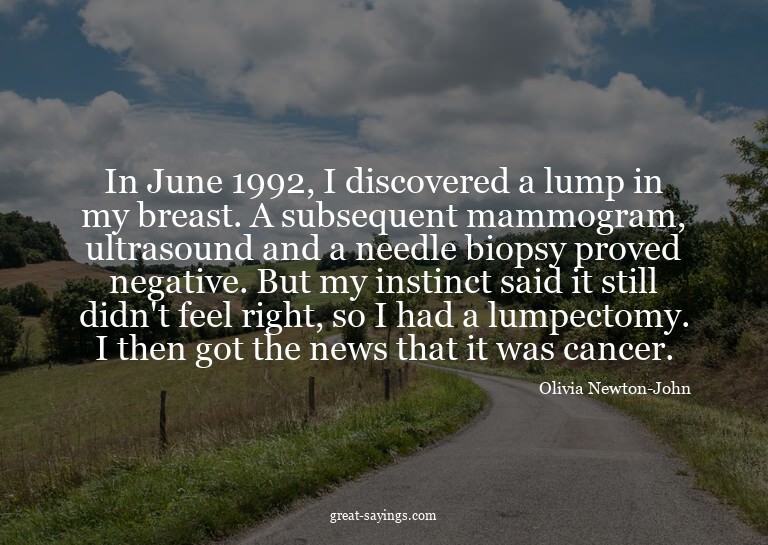 In June 1992, I discovered a lump in my breast. A subse