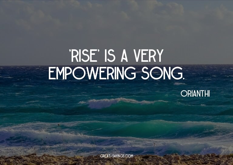 'Rise' is a very empowering song.

