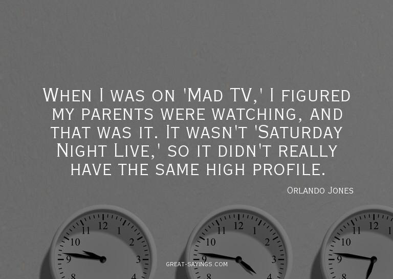 When I was on 'Mad TV,' I figured my parents were watch