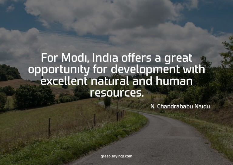 For Modi, India offers a great opportunity for developm
