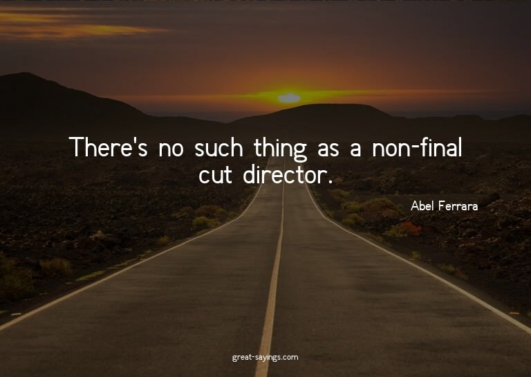 There's no such thing as a non-final cut director.

