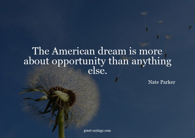 The American dream is more about opportunity than anyth