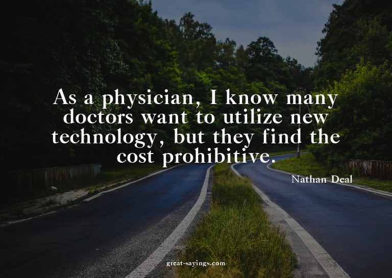 As a physician, I know many doctors want to utilize new