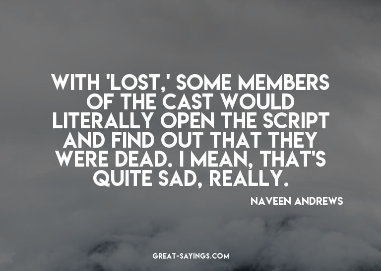 With 'Lost,' some members of the cast would literally o