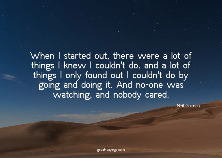 When I started out, there were a lot of things I knew I