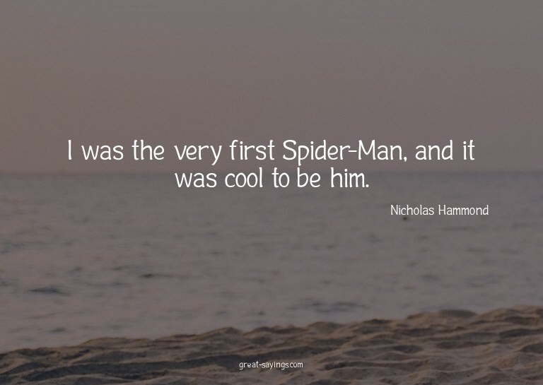 I was the very first Spider-Man, and it was cool to be
