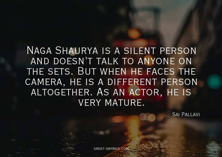 Naga Shaurya is a silent person and doesn't talk to any