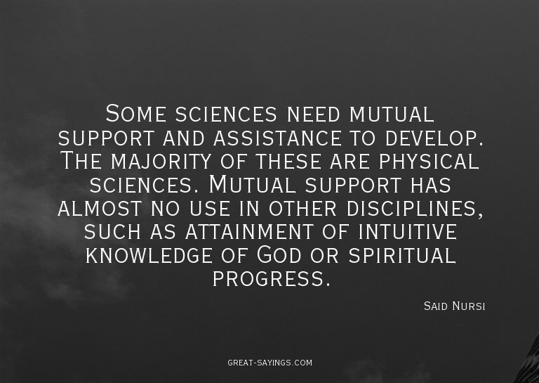 Some sciences need mutual support and assistance to dev