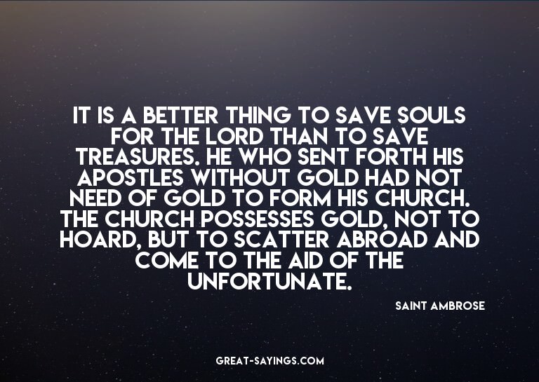 It is a better thing to save souls for the Lord than to
