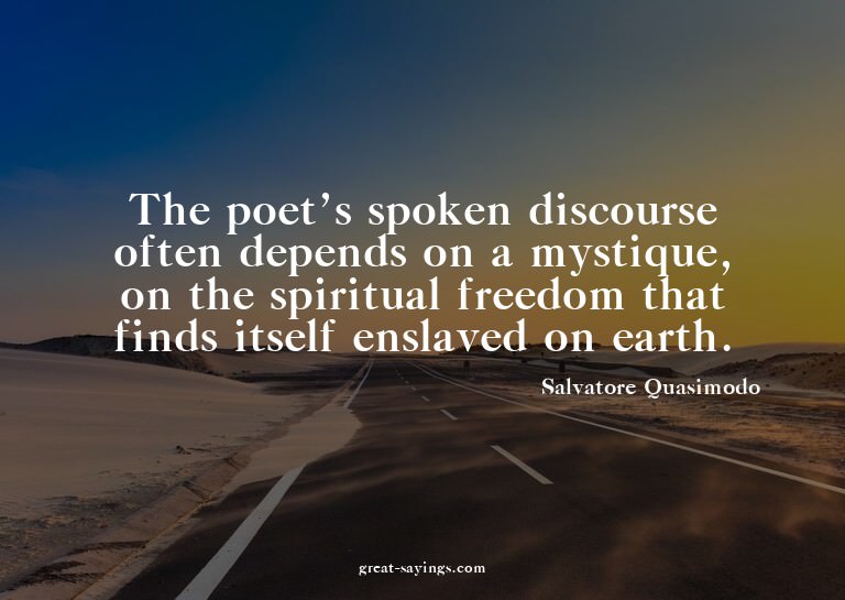 The poet's spoken discourse often depends on a mystique