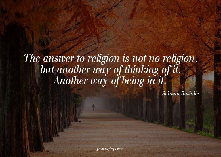 The answer to religion is not no religion, but another