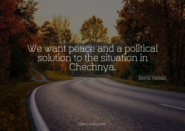 We want peace and a political solution to the situation