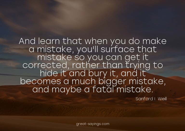 And learn that when you do make a mistake, you'll surfa