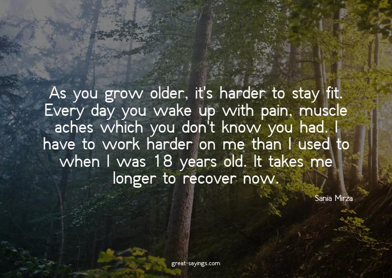 As you grow older, it's harder to stay fit. Every day y