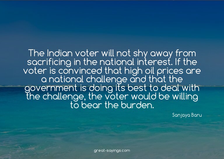The Indian voter will not shy away from sacrificing in