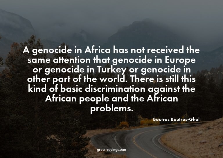 A genocide in Africa has not received the same attentio
