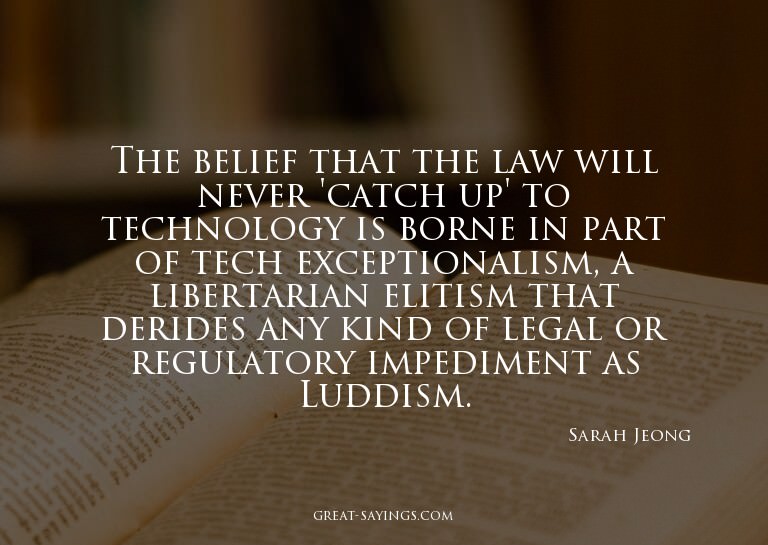 The belief that the law will never 'catch up' to techno
