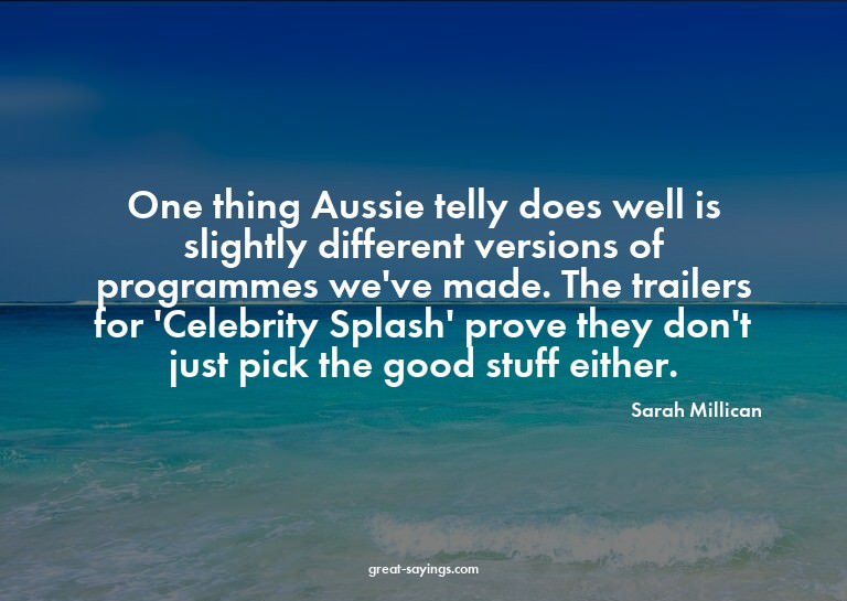 One thing Aussie telly does well is slightly different