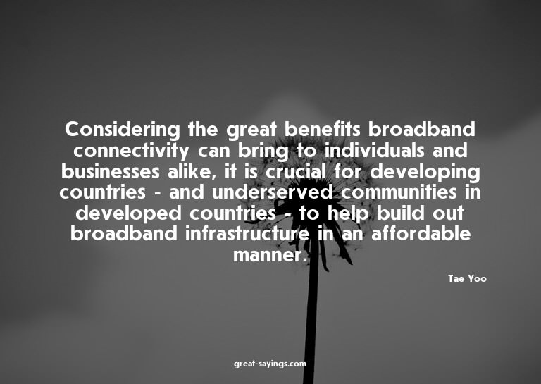 Considering the great benefits broadband connectivity c