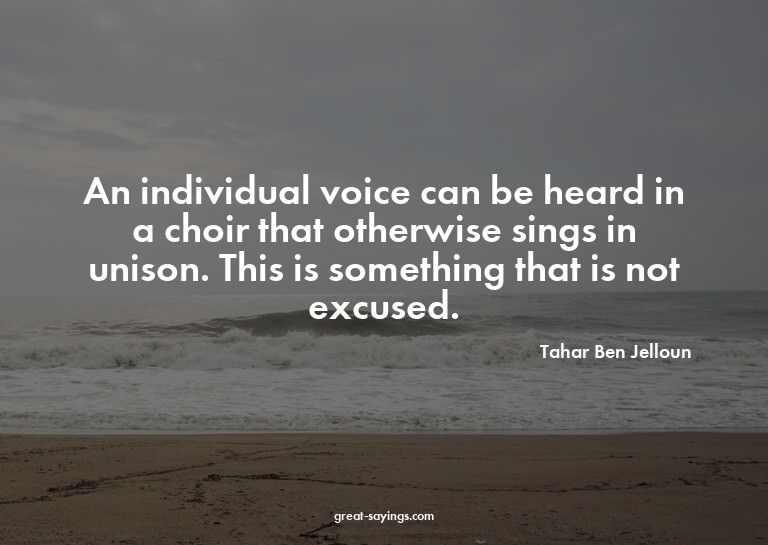 An individual voice can be heard in a choir that otherw