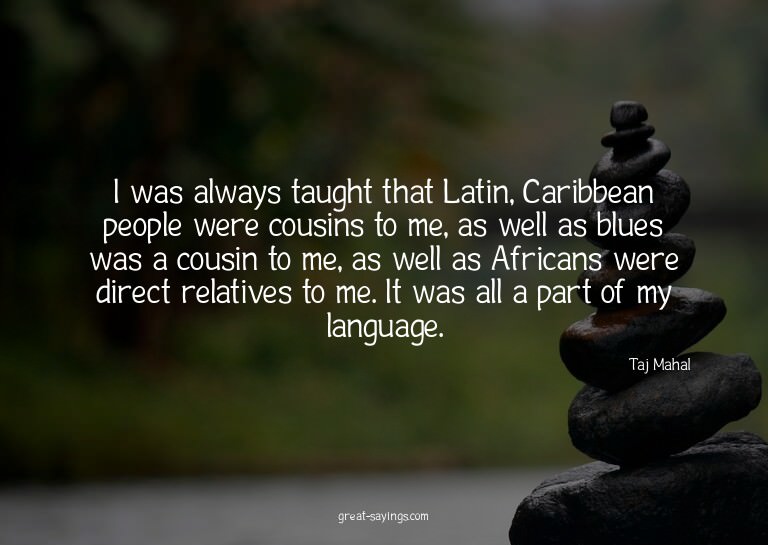 I was always taught that Latin, Caribbean people were c
