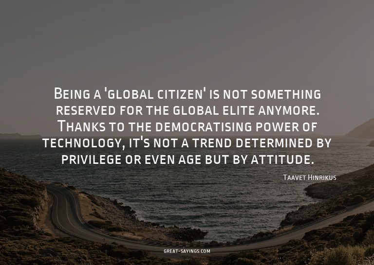 Being a 'global citizen' is not something reserved for