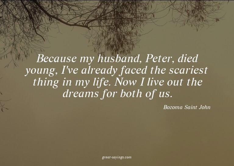 Because my husband, Peter, died young, I've already fac