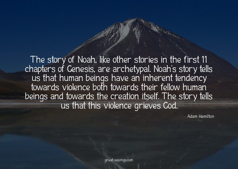 The story of Noah, like other stories in the first 11 c