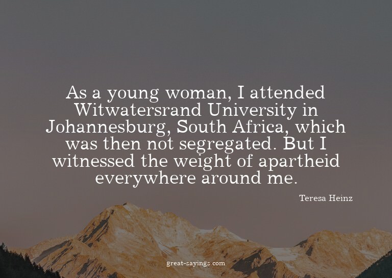 As a young woman, I attended Witwatersrand University i