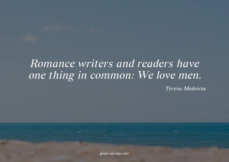 Romance writers and readers have one thing in common: W