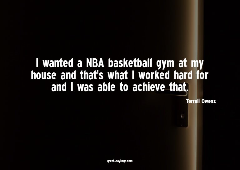 I wanted a NBA basketball gym at my house and that's wh
