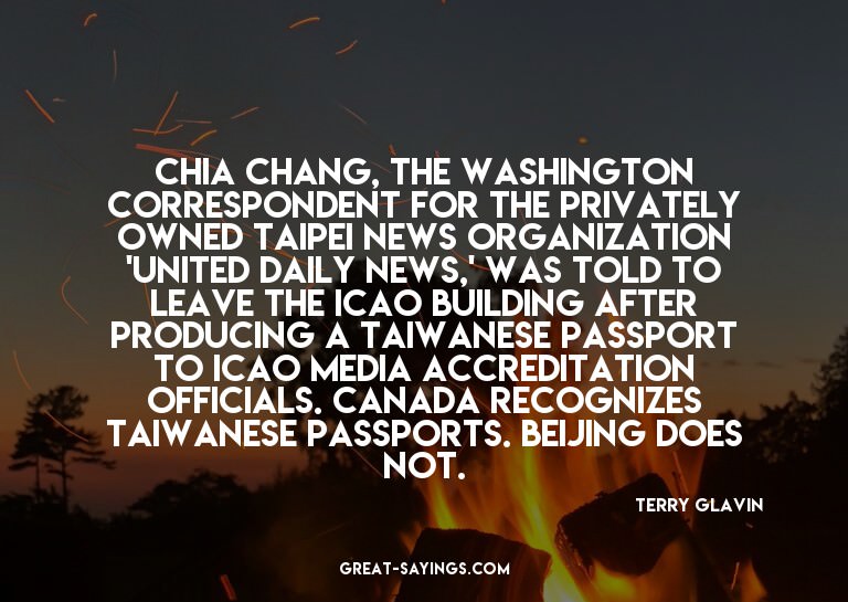 Chia Chang, the Washington correspondent for the privat