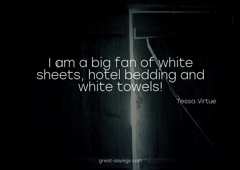 I am a big fan of white sheets, hotel bedding and white