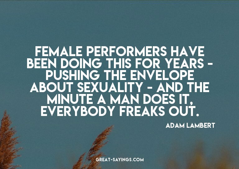 Female performers have been doing this for years - push