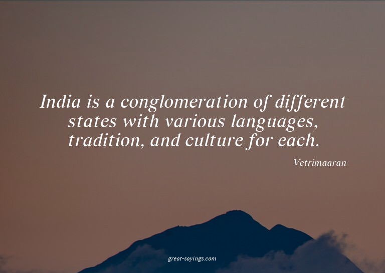 India is a conglomeration of different states with vari