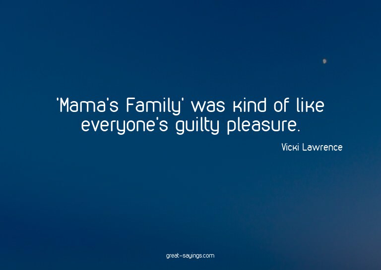'Mama's Family' was kind of like everyone's guilty plea