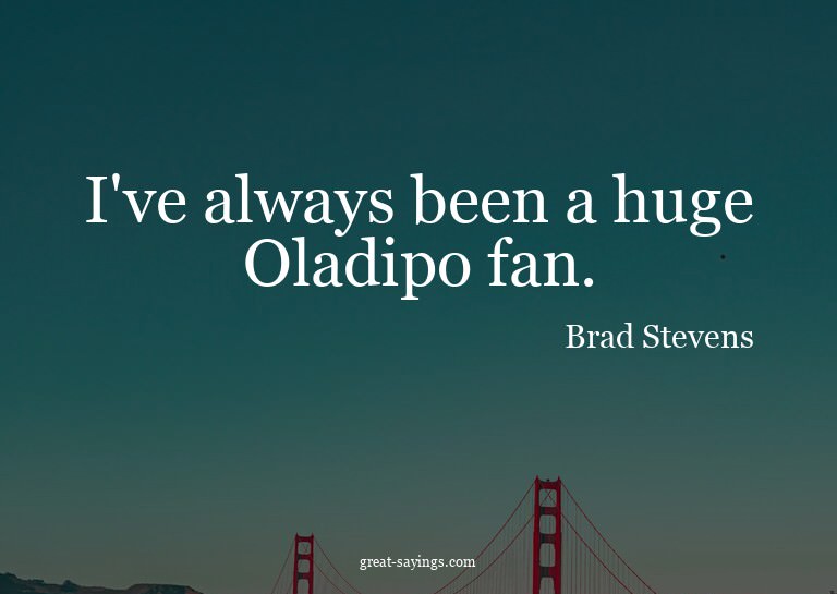 I've always been a huge Oladipo fan.

