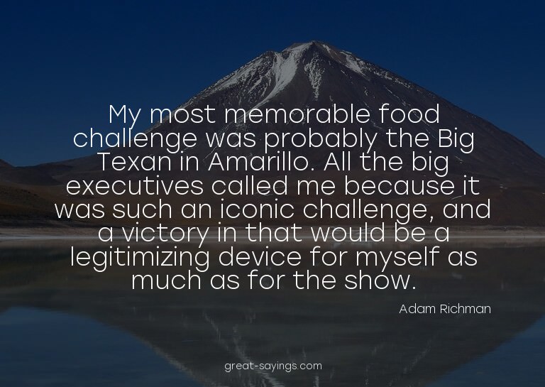 My most memorable food challenge was probably the Big T