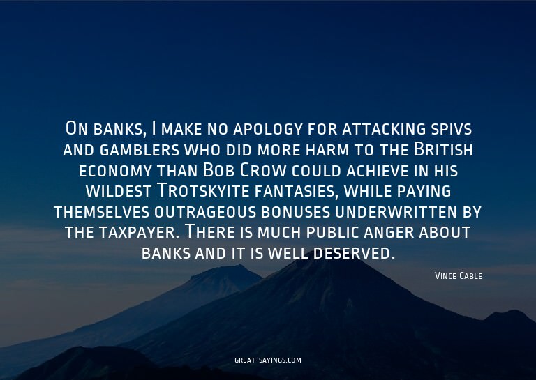 On banks, I make no apology for attacking spivs and gam