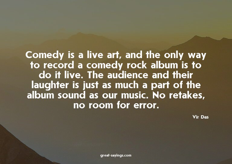 Comedy is a live art, and the only way to record a come