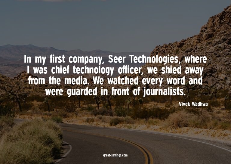 In my first company, Seer Technologies, where I was chi