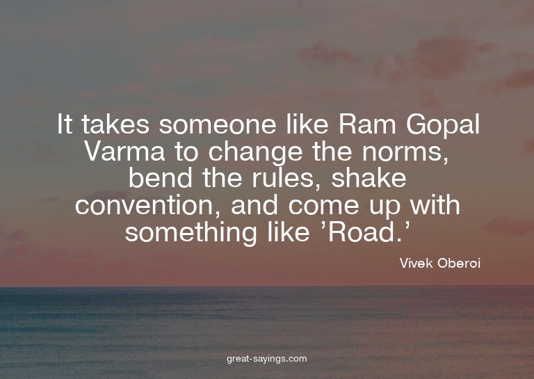 It takes someone like Ram Gopal Varma to change the nor