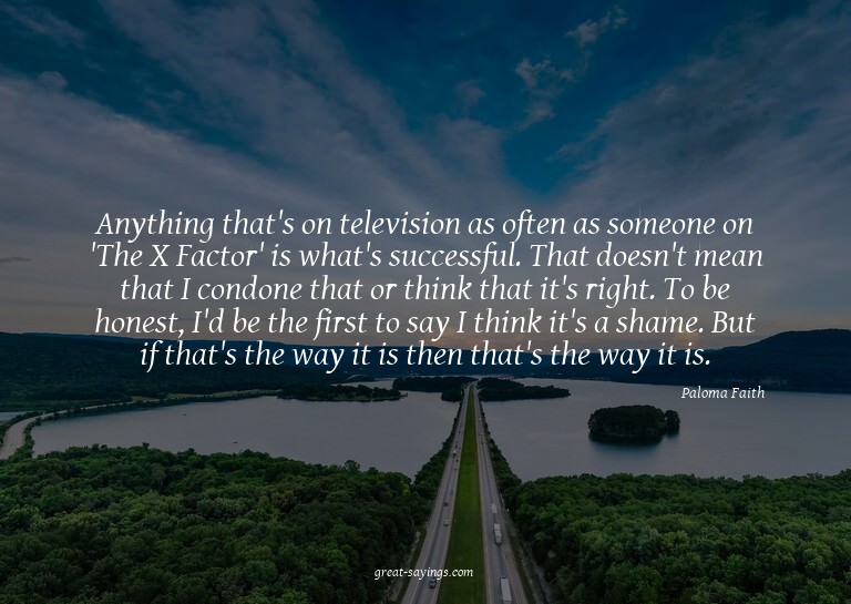 Anything that's on television as often as someone on 'T